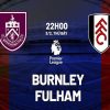 Soi kèo trận Burnley vs Fulham